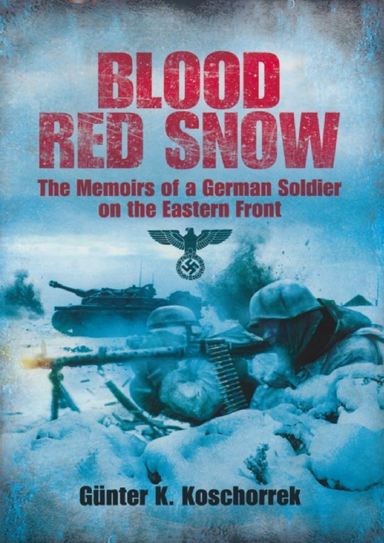 Blood Red Snow: The Memoirs of a German Soldier on the Eastern Front