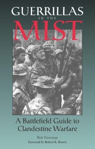 Guerrillas in the Mist: A Battlefield Guide to Clandestine Warfare