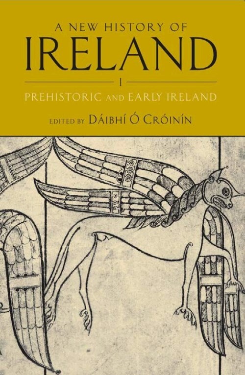 A New History of Ireland - Volume I: Prehistoric and Early Ireland