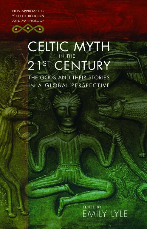 Celtic Myth in the 21st Century: The Gods and their Stories in a Global Perspective