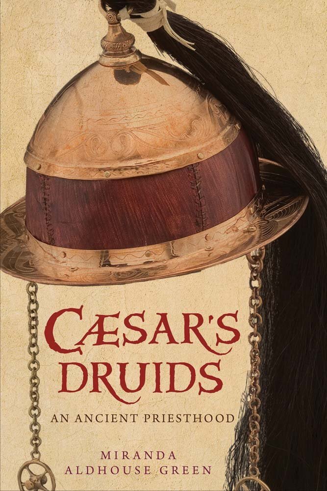 Caesar's Druids: Story of an Ancient Priesthood