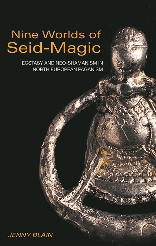 Nine Worlds of Seid-Magic: Ecstasy and Neo-Shamanism in North European Paganism