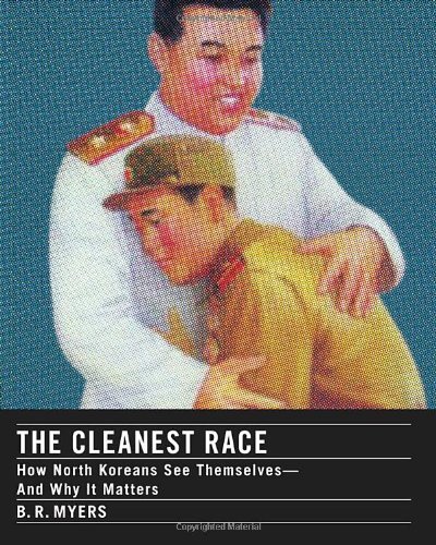 The Cleanest Race: How North Koreans See Themselves and Why It Matters