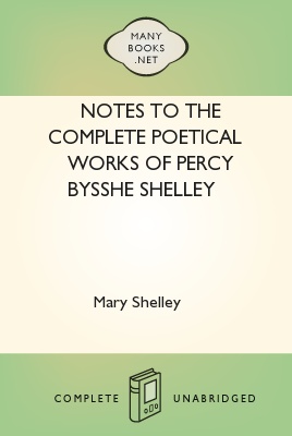 Notes to The Complete Poetical Works of Percy Bysshe Shelley