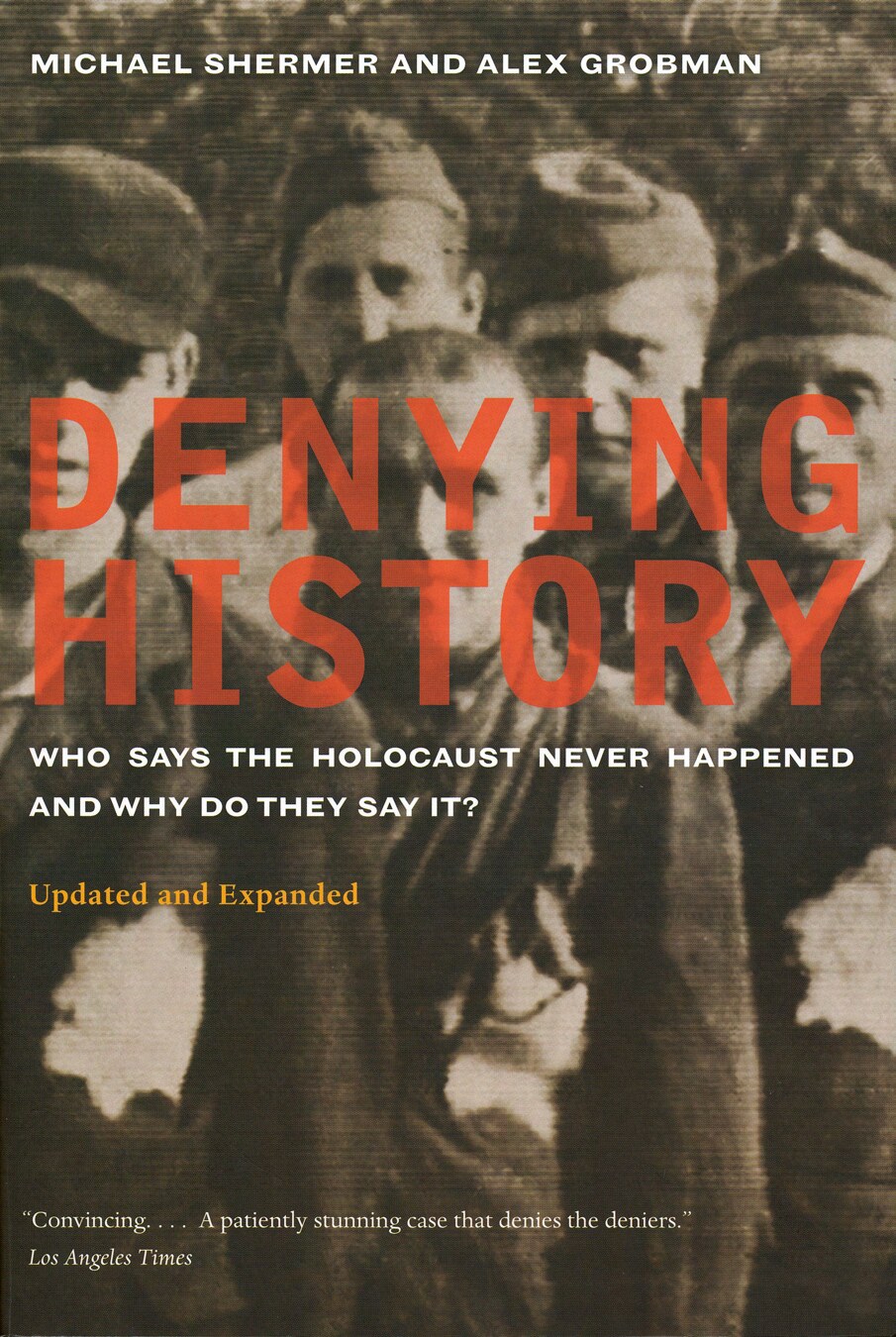 Shermer & Grobman; Denying History - Who Says The Holocaust Never Happened And Why Do They Say It