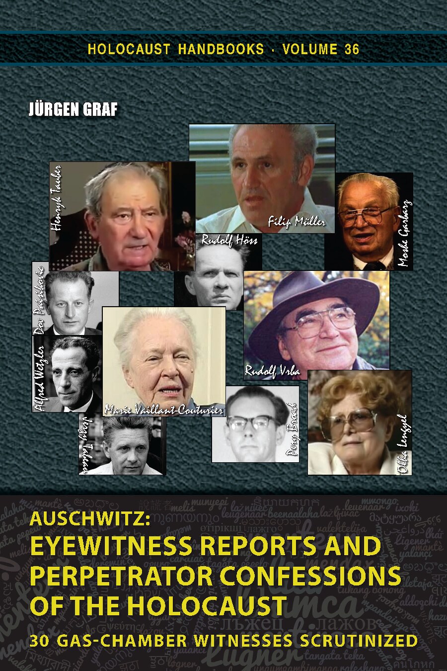 Auschwitz: Eyewitness Reports and Perpetrator Confessions of the Holocaust: 30 Gas-Chamber Witnesses Scrutinized