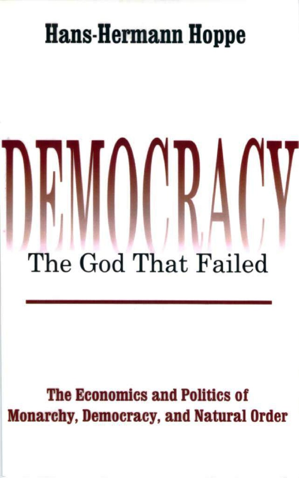 Hoppe, Hans-Hermann; Democracy - The God That Failed