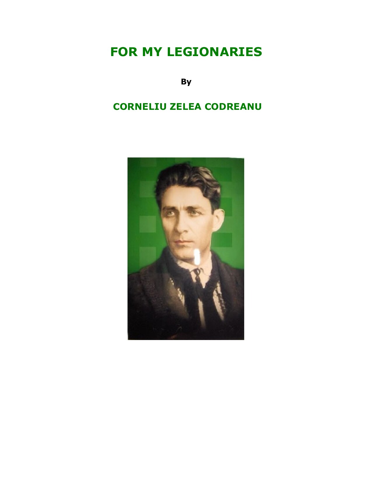 Codreanu, Corneliu Zelea; For My Legionaries