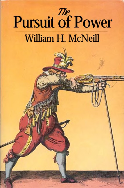 The Pursuit of Power Technology, Armed Force and Society Since A. D. 1000