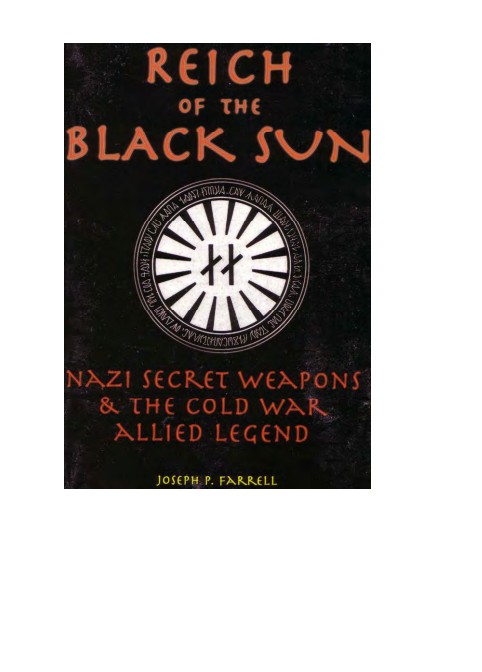 Farrell, Joseph P.; Reich Of The Black Sun - Nazi Secret Weapons And The Cold War Allied Legend