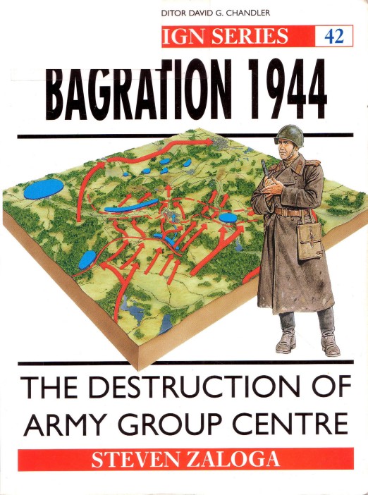 Zaloga, Steven J.; Bagration 1944 - The Destruction Of Army Group Centre