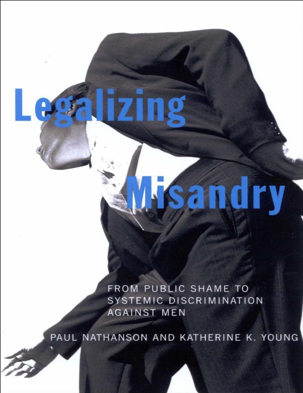 Legalizing Misandry: From Public Shame to Systemic Discrimination against Men