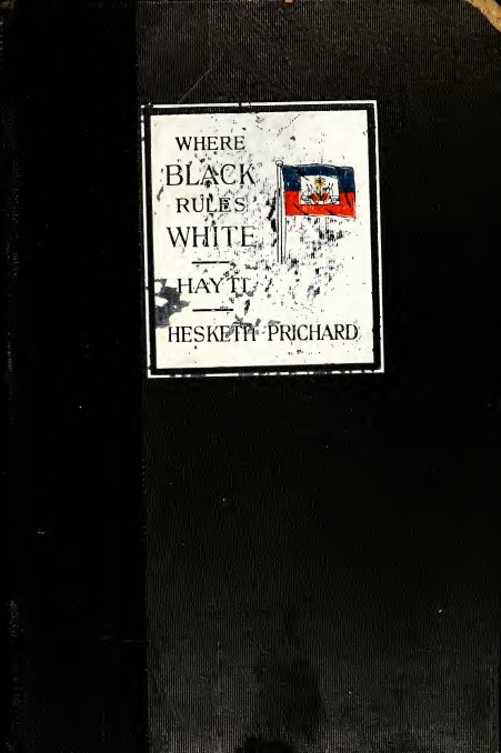 Where black rules white : a journey across and about Hayti