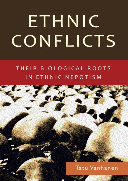 Ethnic Conflicts Explained by Ethnic Nepotism (Research in Biopolitics) (Research in Biopolitics) (Research in Employment Policy)